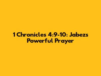 1 Chronicles 4:9-10: Jabez's Powerful Prayer