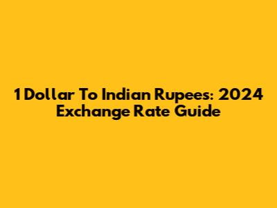 1 Dollar To Indian Rupees: 2024 Exchange Rate Guide