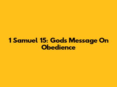 1 Samuel 15: God's Message On Obedience