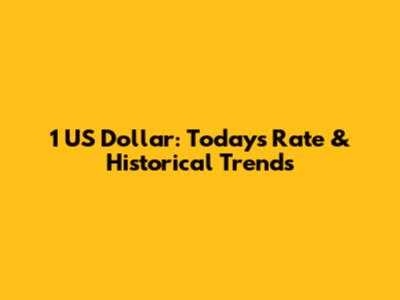1 US Dollar: Today's Rate & Historical Trends