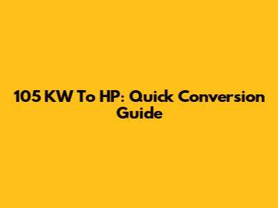 105 KW To HP: Quick Conversion Guide