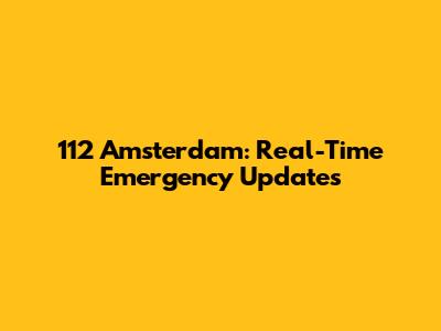 112 Amsterdam: Real-Time Emergency Updates