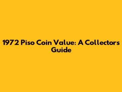1972 Piso Coin Value: A Collector's Guide