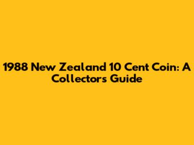 1988 New Zealand 10 Cent Coin: A Collector's Guide
