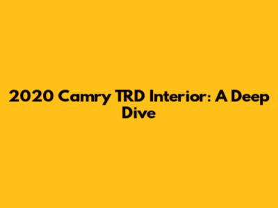 2020 Camry TRD Interior: A Deep Dive