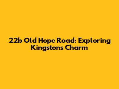 22b Old Hope Road: Exploring Kingston's Charm