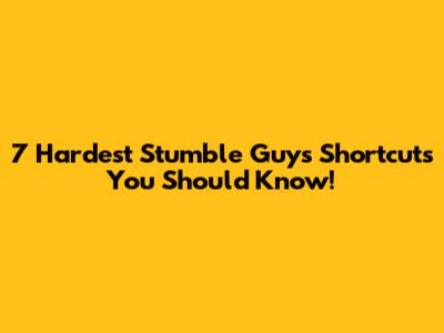 7 Hardest Stumble Guys Shortcuts You Should Know!