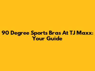 90 Degree Sports Bras At TJ Maxx: Your Guide