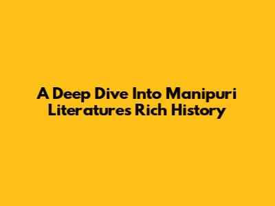 A Deep Dive Into Manipuri Literature's Rich History