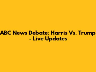 ABC News Debate: Harris Vs. Trump - Live Updates