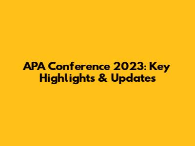 APA Conference 2023: Key Highlights & Updates