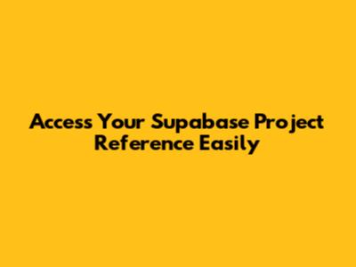 Access Your Supabase Project Reference Easily