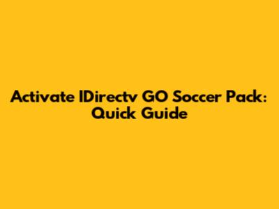 Activate IDirectv GO Soccer Pack: Quick Guide