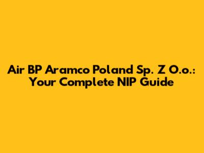 Air BP Aramco Poland Sp. Z O.o.: Your Complete NIP Guide