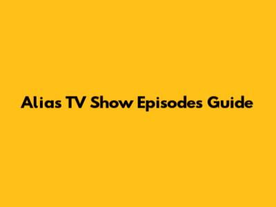 Alias TV Show Episodes Guide