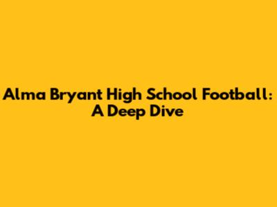 Alma Bryant High School Football: A Deep Dive