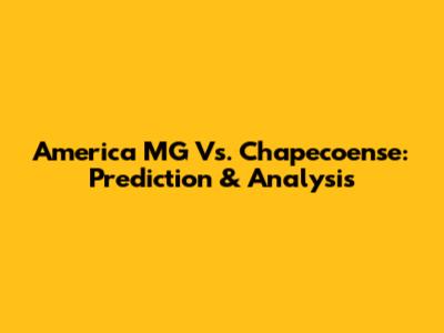 America MG Vs. Chapecoense: Prediction & Analysis