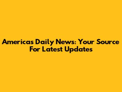 Americas Daily News: Your Source For Latest Updates