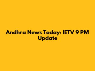 Andhra News Today: IETV 9 PM Update