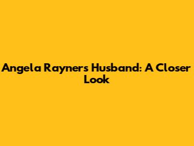 Angela Rayner's Husband: A Closer Look