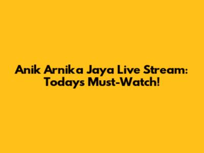 Anik Arnika Jaya Live Stream: Today's Must-Watch!
