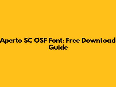 Aperto SC OSF Font: Free Download Guide