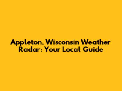 Appleton, Wisconsin Weather Radar: Your Local Guide