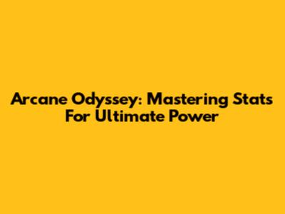 Arcane Odyssey: Mastering Stats For Ultimate Power