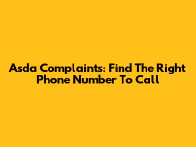 Asda Complaints: Find The Right Phone Number To Call