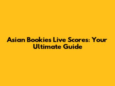 Asian Bookies Live Scores: Your Ultimate Guide