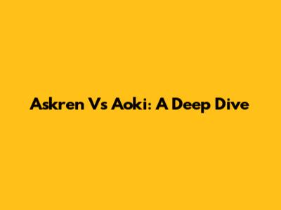 Askren Vs Aoki: A Deep Dive