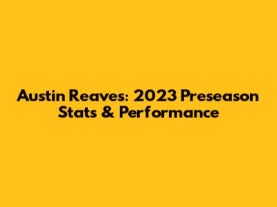 Austin Reaves: 2023 Preseason Stats & Performance