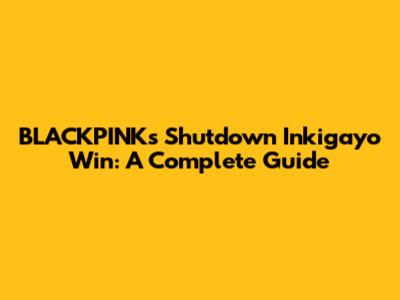 BLACKPINK's 'Shutdown' Inkigayo Win: A Complete Guide
