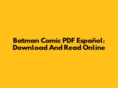 Batman Comic PDF Español: Download And Read Online