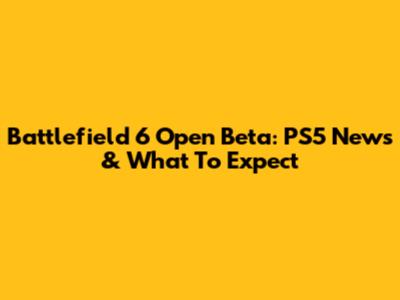 Battlefield 6 Open Beta: PS5 News & What To Expect