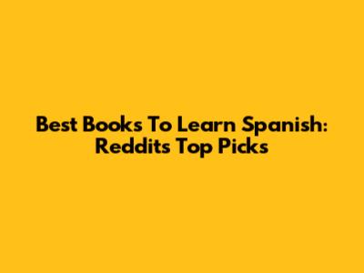 Best Books To Learn Spanish: Reddit's Top Picks