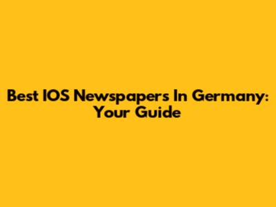 Best IOS Newspapers In Germany: Your Guide
