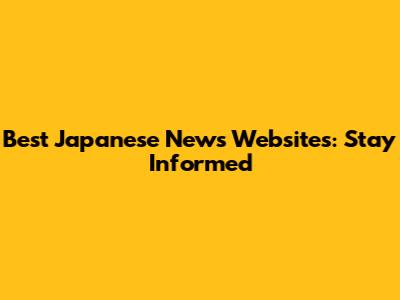 Best Japanese News Websites: Stay Informed
