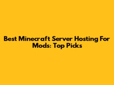 Best Minecraft Server Hosting For Mods: Top Picks