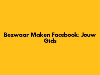 Bezwaar Maken Facebook: Jouw Gids