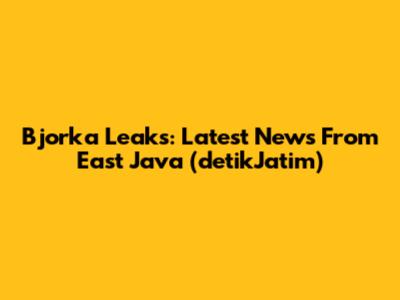 Bjorka Leaks: Latest News From East Java (detikJatim)