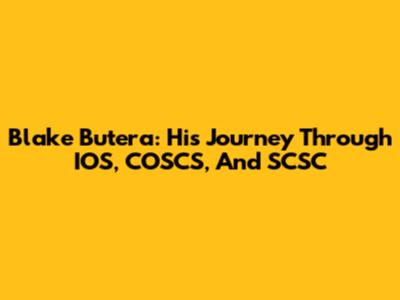 Blake Butera: His Journey Through IOS, COSCS, And SCSC