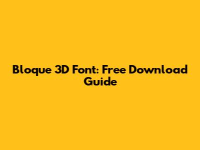 Bloque 3D Font: Free Download Guide