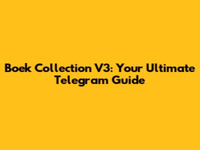 Boek Collection V3: Your Ultimate Telegram Guide