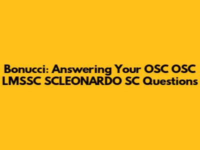 Bonucci: Answering Your OSC OSC LMSSC SCLEONARDO SC Questions
