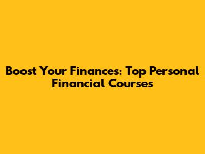 Boost Your Finances: Top Personal Financial Courses