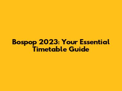 Bospop 2023: Your Essential Timetable Guide