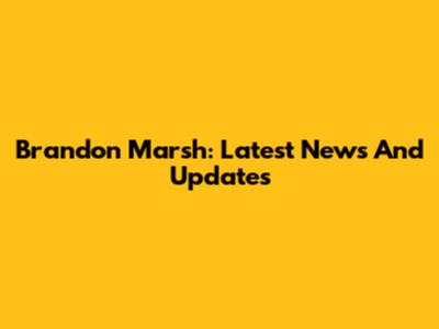 Brandon Marsh: Latest News And Updates