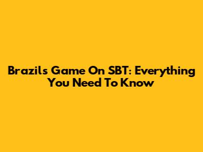 Brazil's Game On SBT: Everything You Need To Know