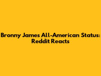 Bronny James' All-American Status: Reddit Reacts